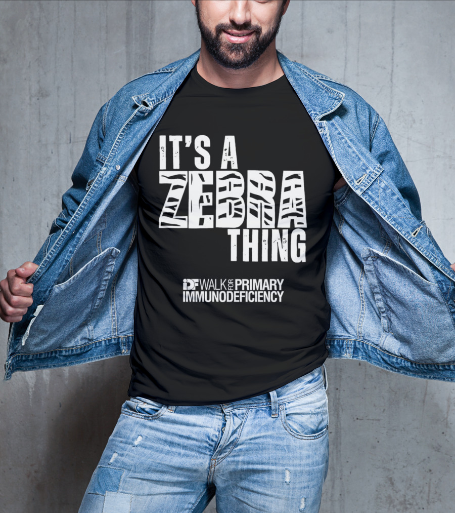 It's A Zebra Thing IDF Walk For Primary Immunodeficiency Awareness T-Shirt