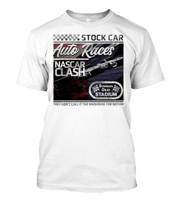 Stock Car Auto Races NASCAR Clash Bowman Gray Stadium Madhouse T-Shirt