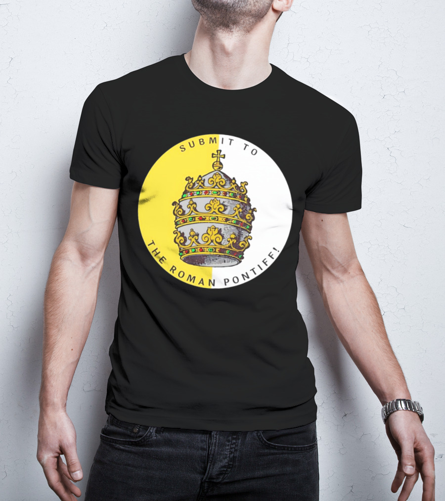 Submit To The Roman Pontiff Triple Tiara Circular Emblem T-Shirt