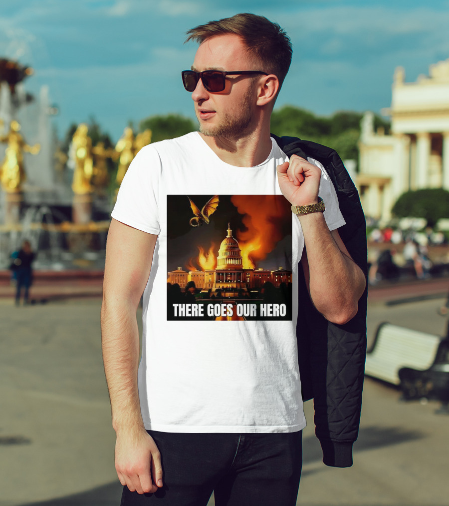 There Goes Our Hero With Dragon Capitol On Fire T-Shirt