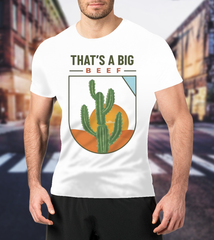 THAT'S A BIG BEEF Cactus Desert Sunset Scene T-Shirt