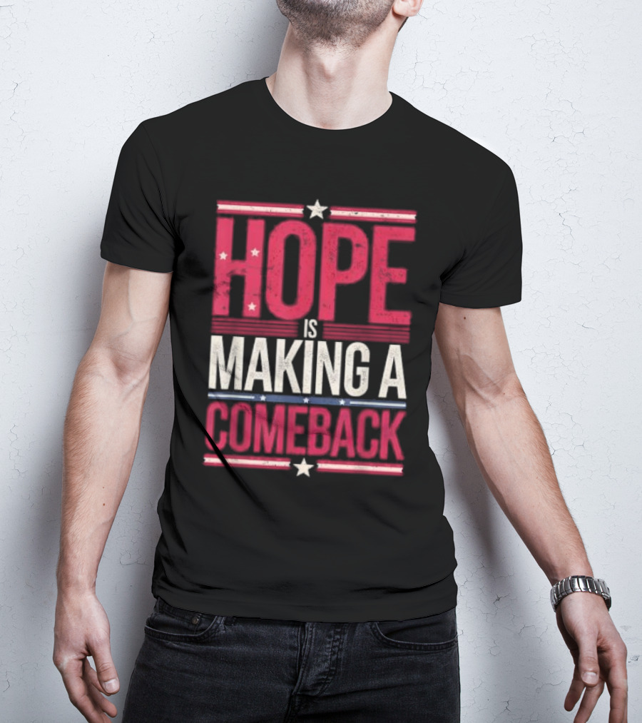 HOPE IS MAKING A COMEBACK Patriotic Stars Stripes T-Shirt