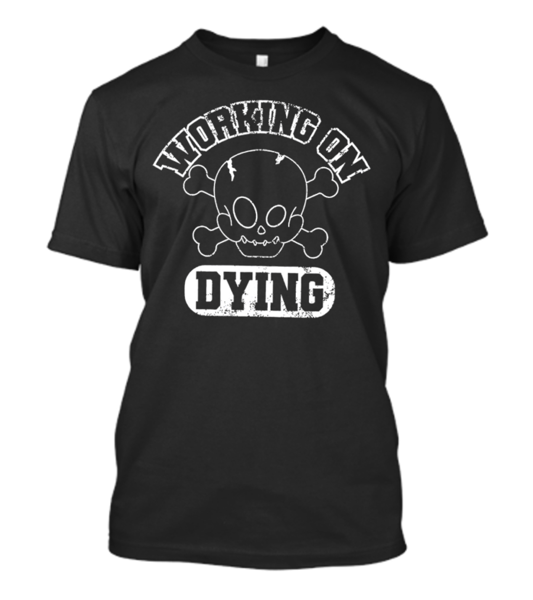 WORKING ON DYING Skull And Crossbones T-Shirt