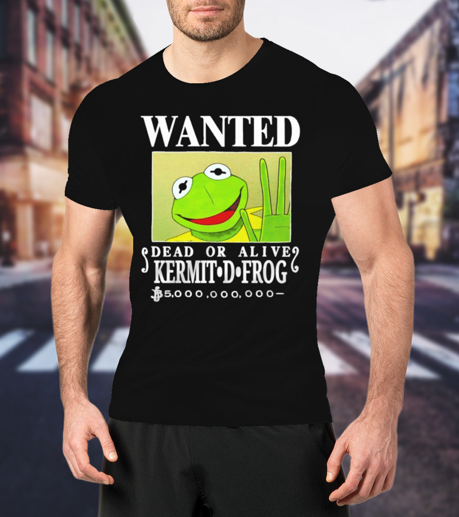 WANTED KERMIT D FROG DEAD OR ALIVE $5,000,000,000 T-Shirt
