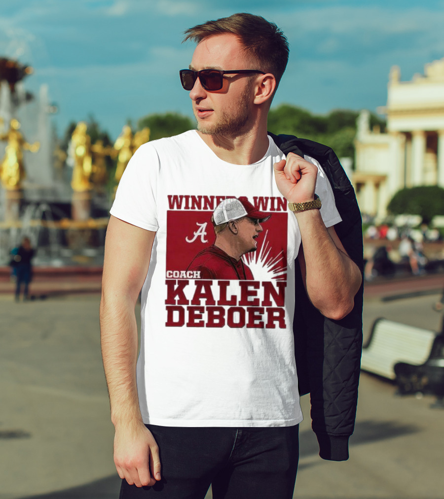 Winners Win Coach Kalen DeBoer Alabama Crimson Tide T-Shirt