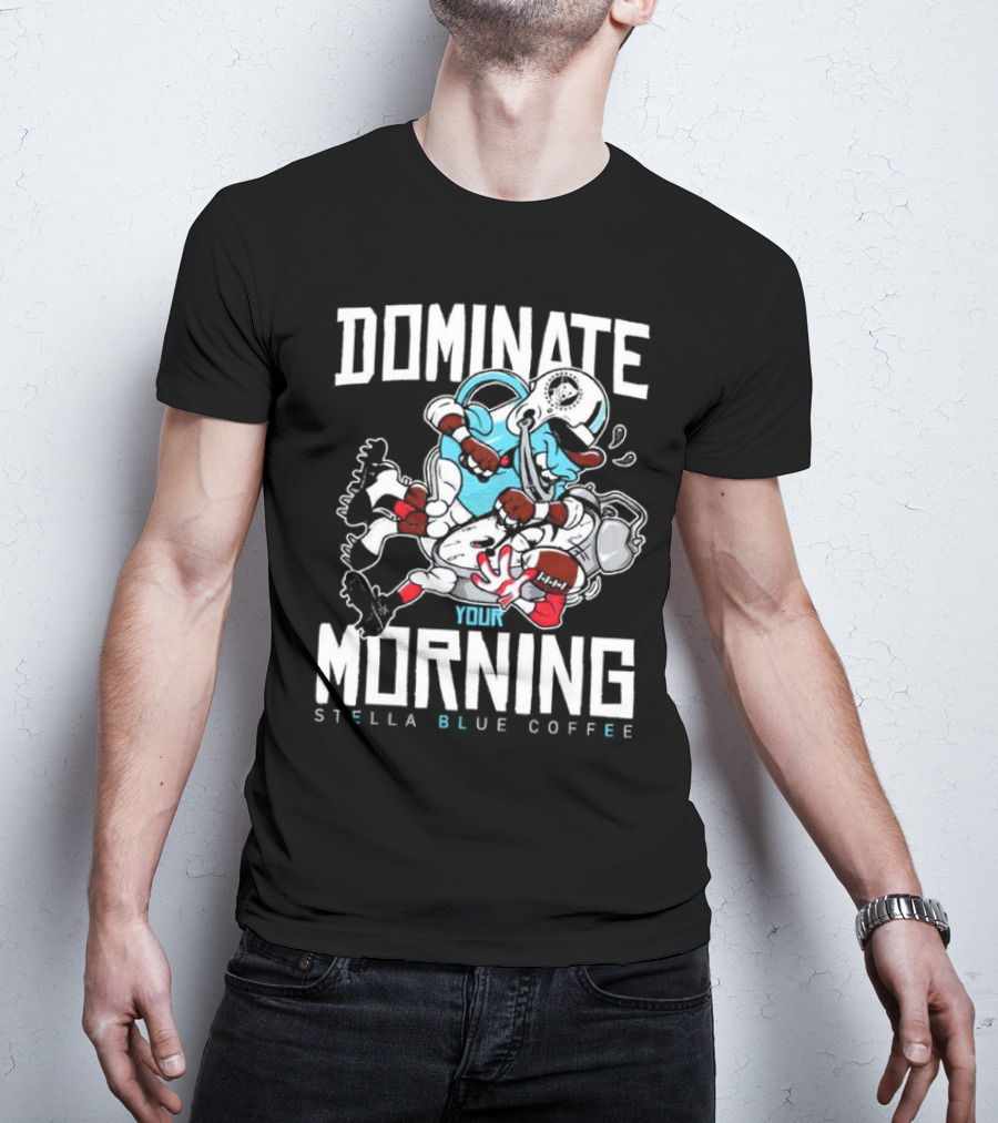 Dominate Your Morning Stella Blue Coffee Football Cartoon T-Shirt