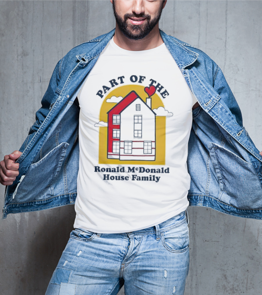 Part Of The Ronald McDonald House Family With Heart And Home T-Shirt
