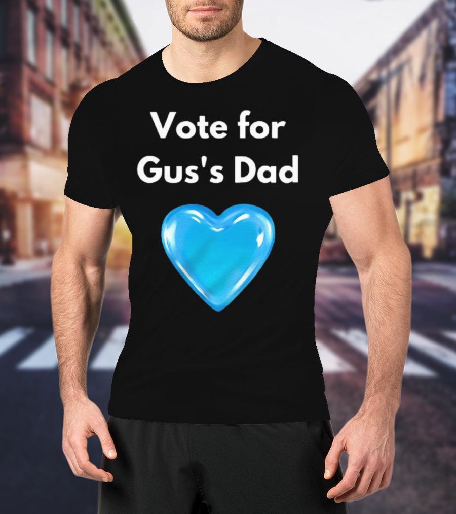 Vote For Gus's Dad Blue Heart Campaign T-Shirt