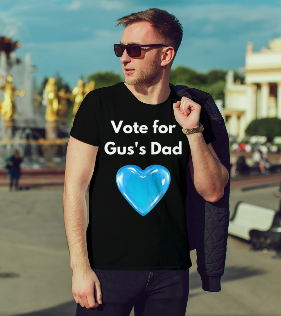 Vote For Gus's Dad Blue Heart Campaign T-Shirt