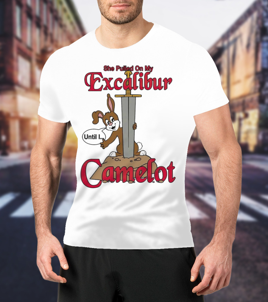 She Pulled On My Excalibur Until I Camelot Sword Dog T-Shirt
