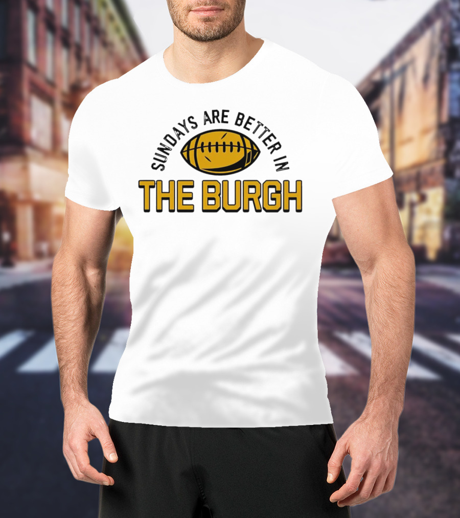 Sundays Are Better In The Burgh Football T-Shirt