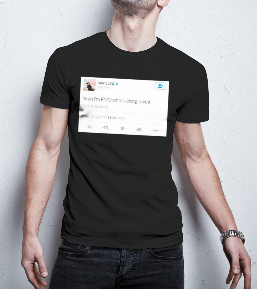 Skrillex Yeah I'm Emo Who Fcking Cares Tweet 118k Retweets 88.8k Likes T-Shirt