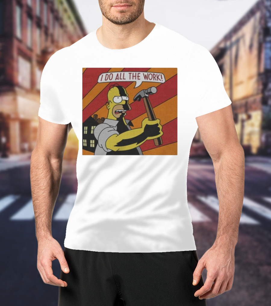 Homer Simpson I Do All The Work Hammer Comic T-Shirt