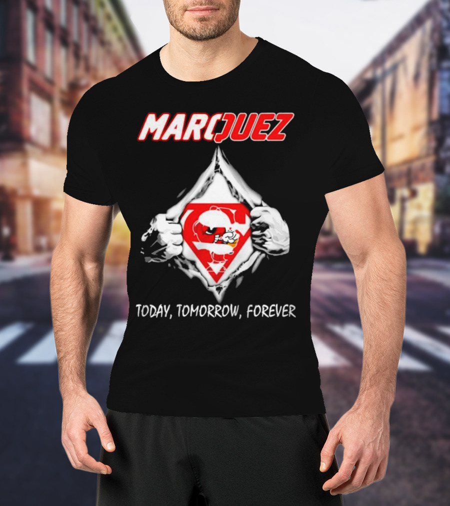 Marquez Today Tomorrow Forever T-Shirt