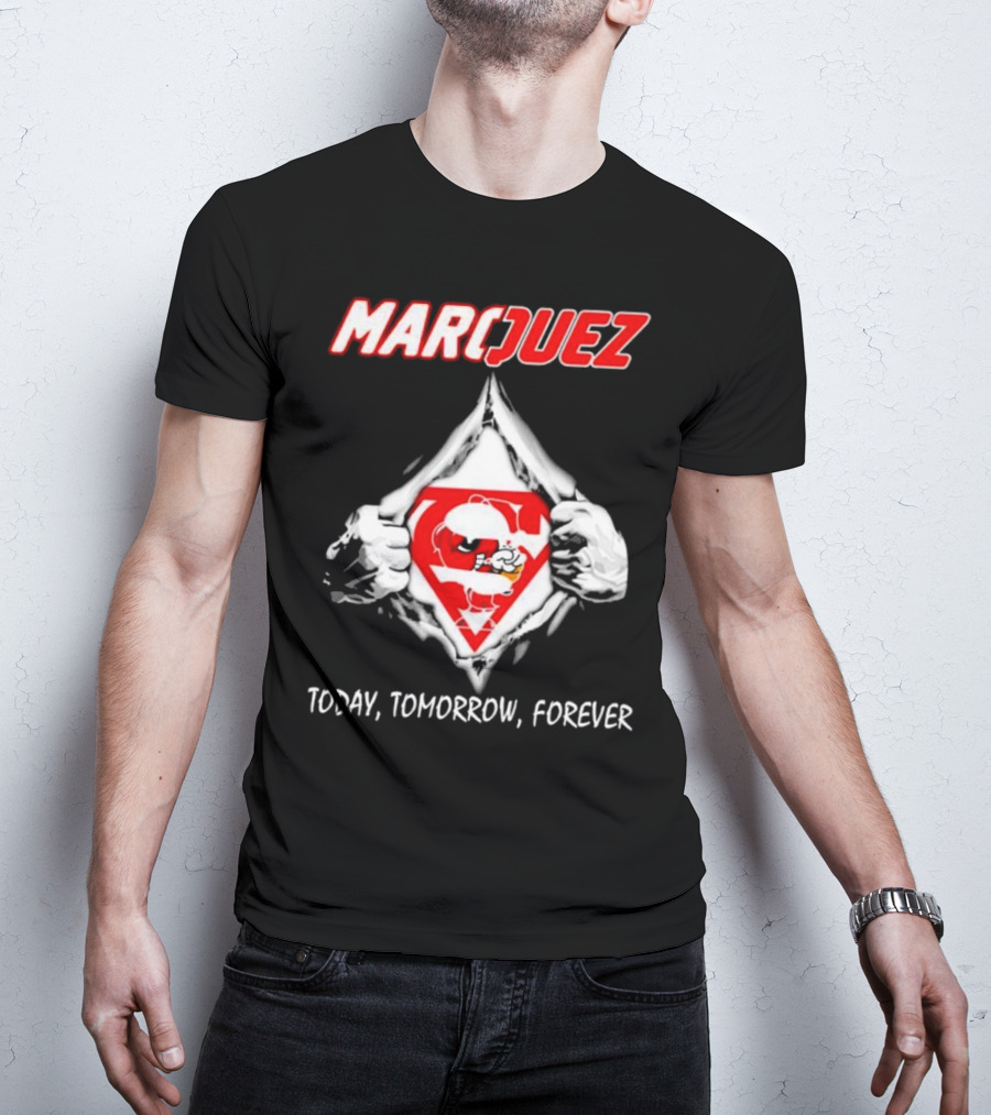 Marquez Today Tomorrow Forever T-Shirt