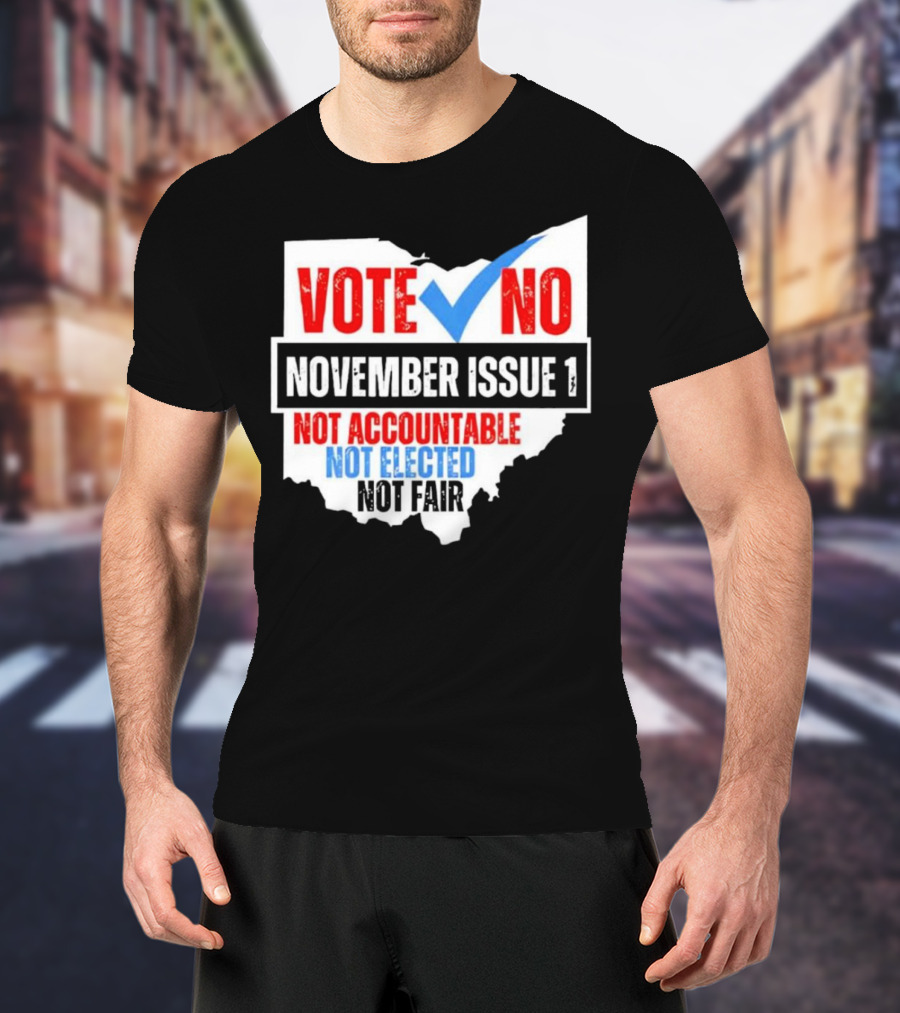 Vote No November Issue 1 Not Accountable Not Elected Not Fair Ohio Map Checkmark T-Shirt