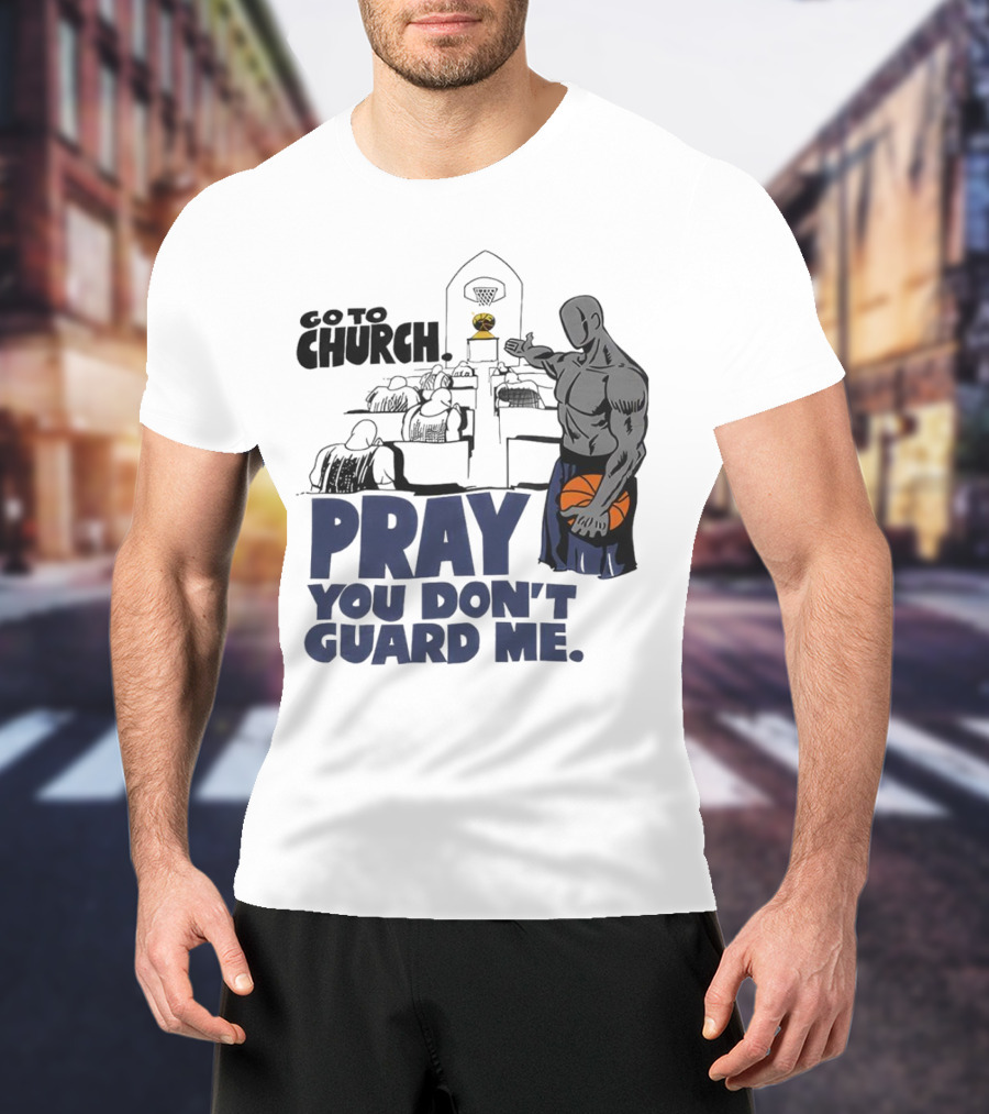 And1 Go To Church Pray You Don't Guard Me Basketball Player T-Shirt