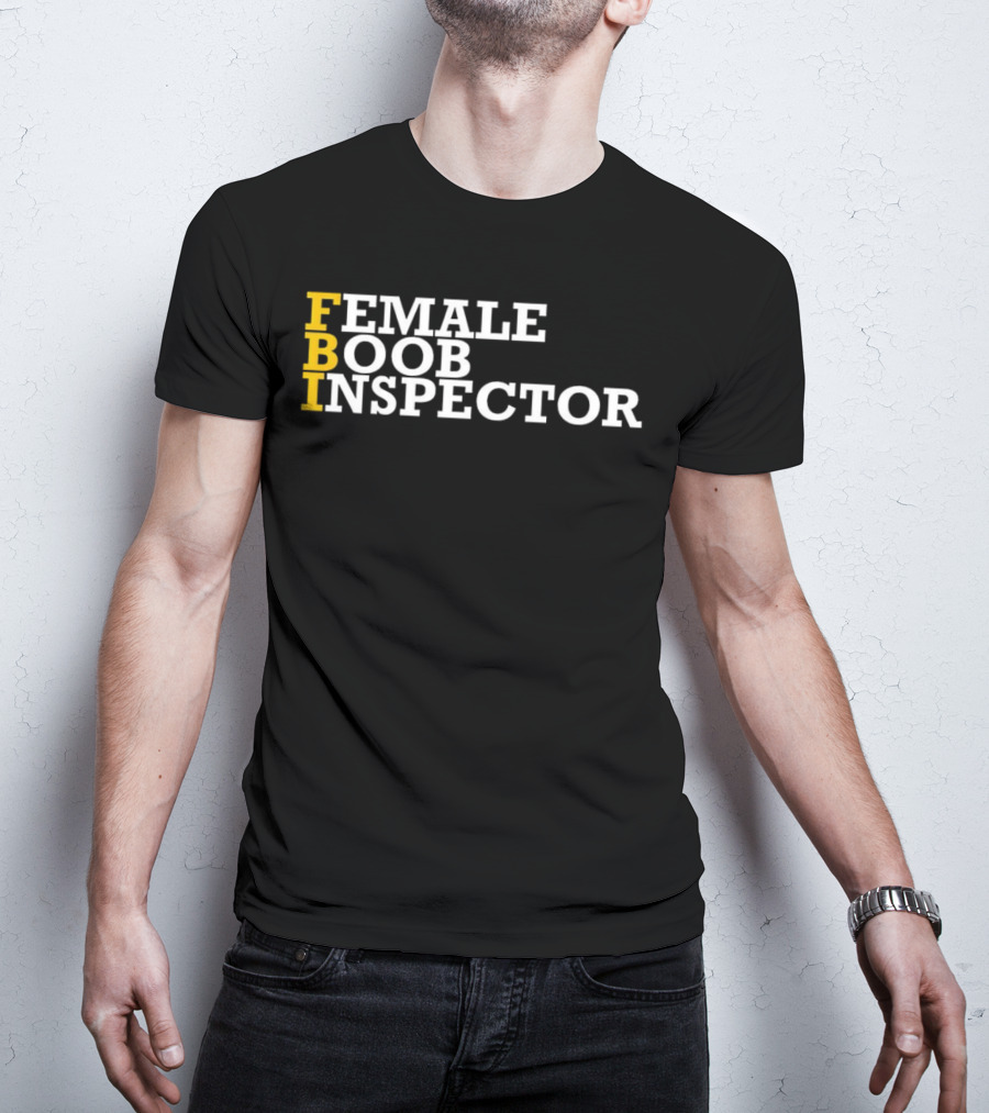 FBI Female Boob Inspector Humorous T-Shirt