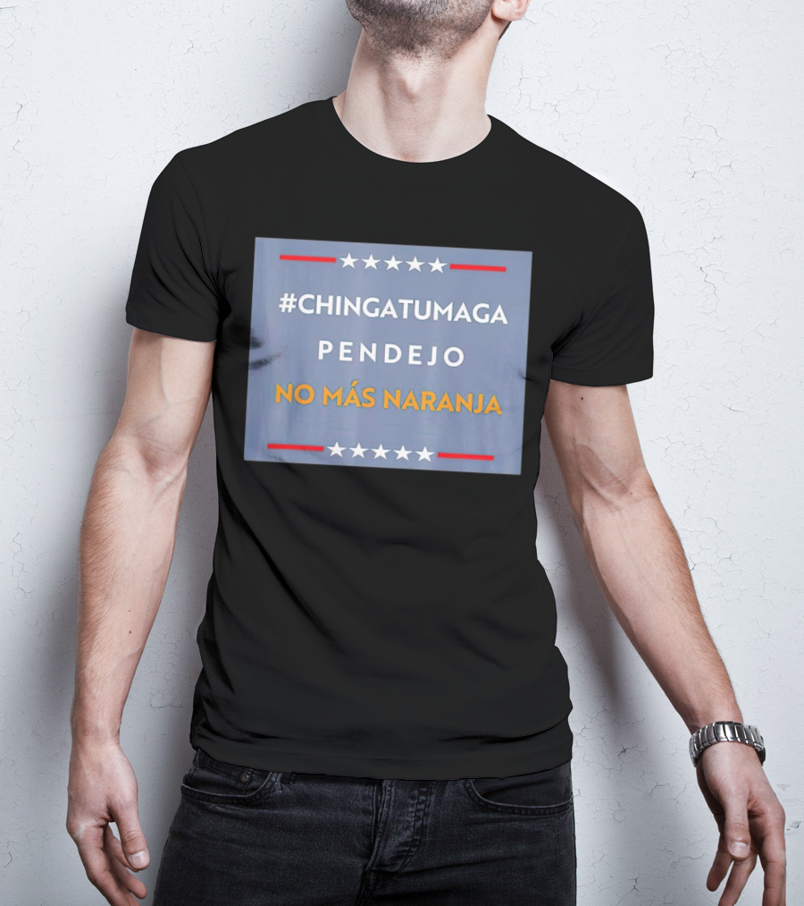 ChingatuMaga Pendejo No Más Naranja T-Shirt