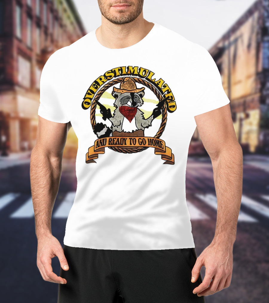 Overstimulated Raccoon Cowboy Ready To Go Home T-Shirt