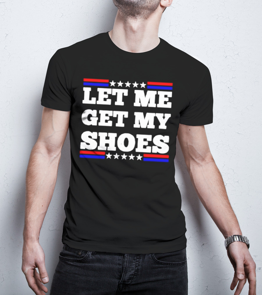 Let Me Get My Shoes Stars And Stripes USA T-Shirt