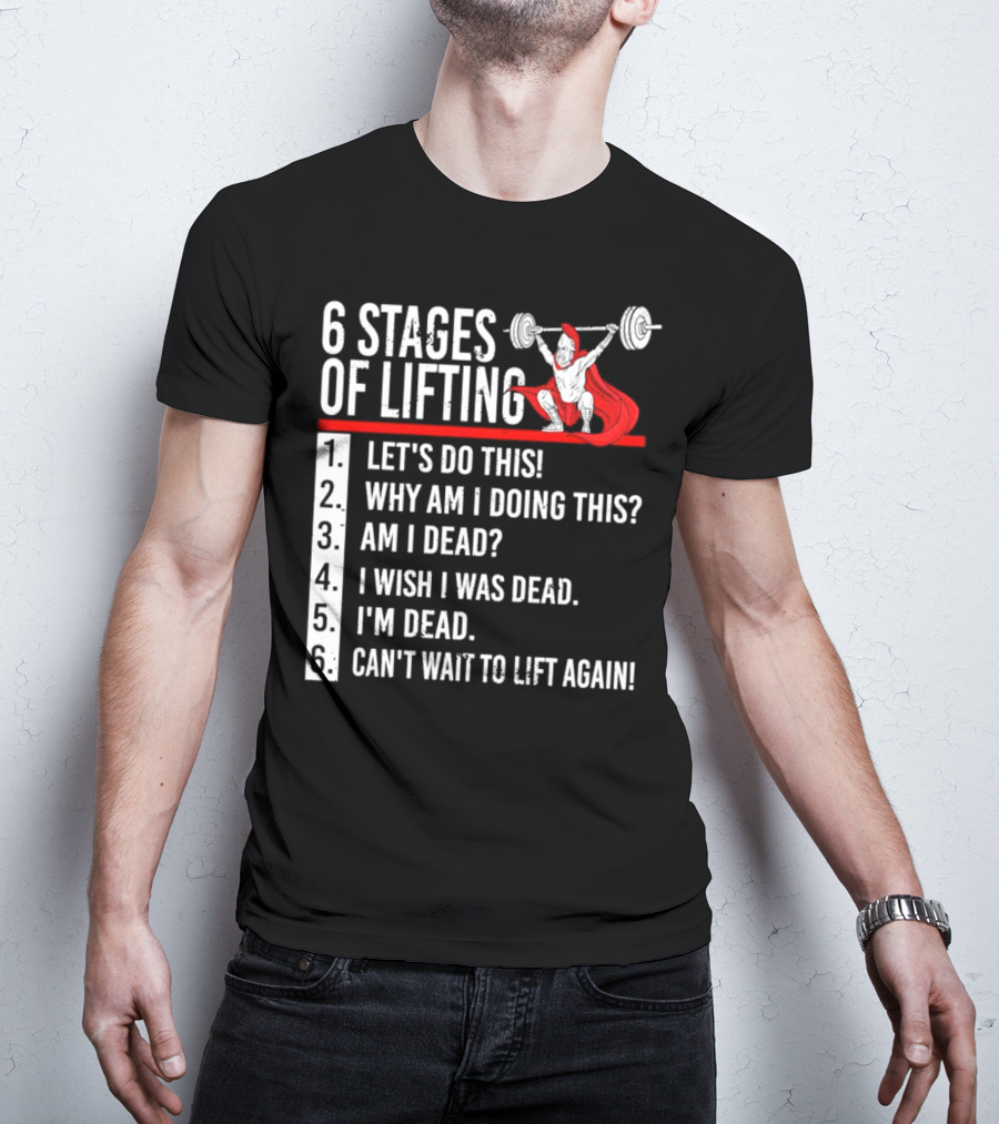 6 Stages Of Lifting Let's Do This Powerlifting Humor Motivational Mindset T-Shirt