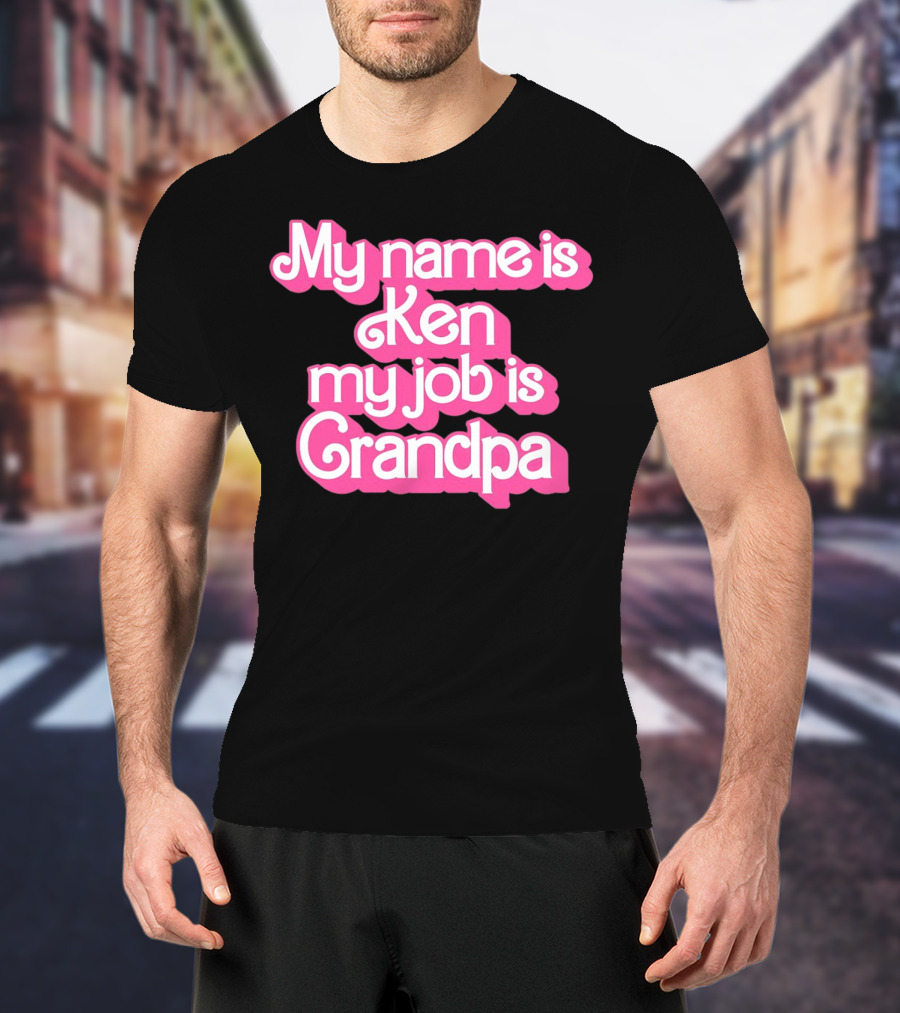 My Name Is Ken My Job Is Grandpa Barbie T-Shirt