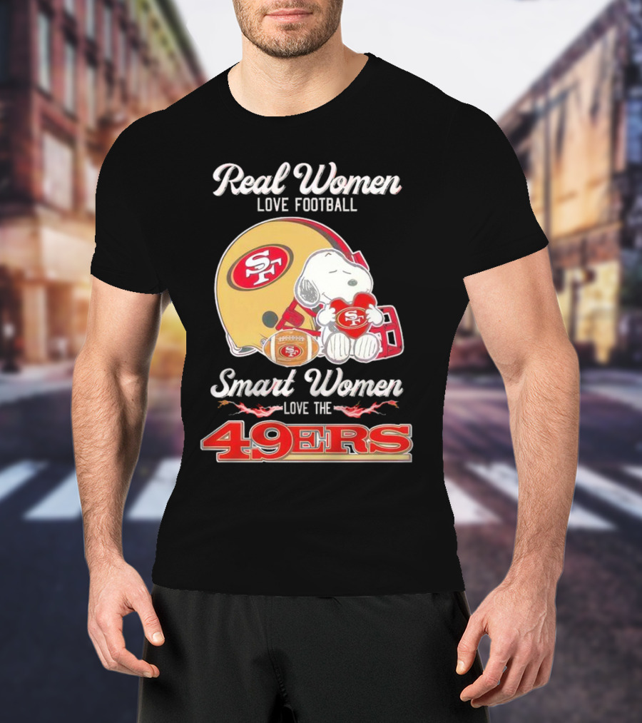 Snoopy Real Women Love Football Smart Women Love The San Francisco 49Ers Peanuts 49Ers Helmet T-Shirt