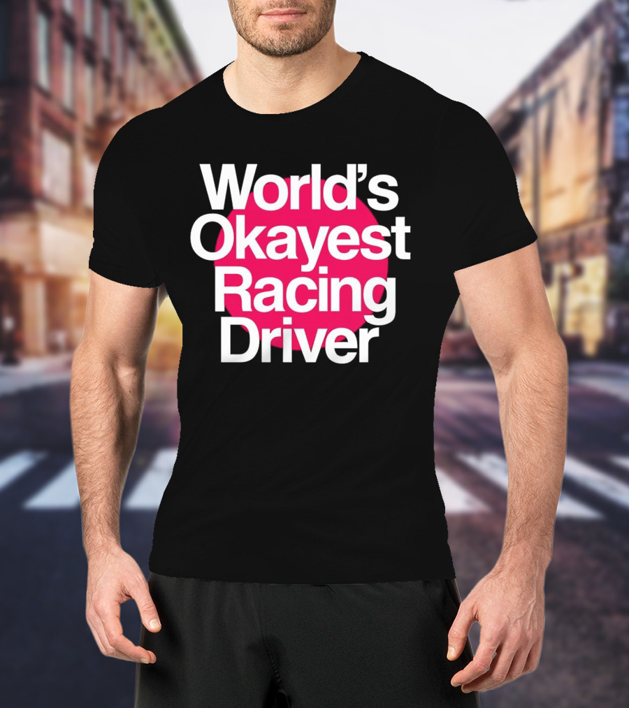 World's Okayest Racing Driver Classic Fun T-Shirt