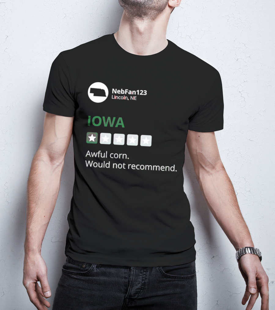 Iowa Awful Corn NebFan123 Lincoln NE Would Not Recommend T-Shirt