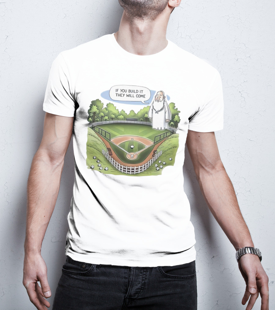 If You Build It They Will Come Field Of Dreams Baseball T-Shirt