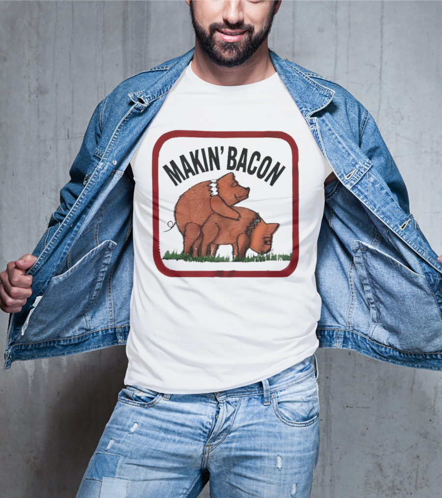 Makin’ Bacon Funny Humor Pork T-Shirt