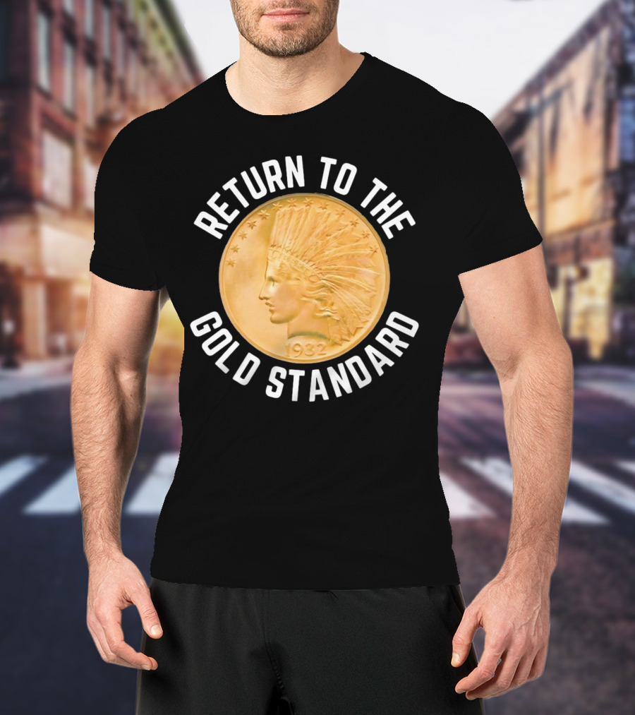 Return To The Gold Standard 1932 Indian Head Coin T-Shirt