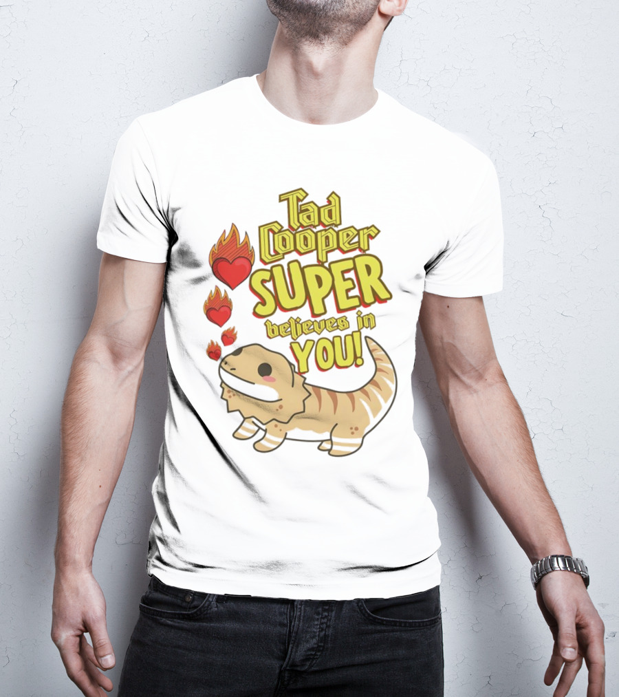 Tad Cooper Super Believes In You With Flaming Hearts And Cute Lizard T-Shirt