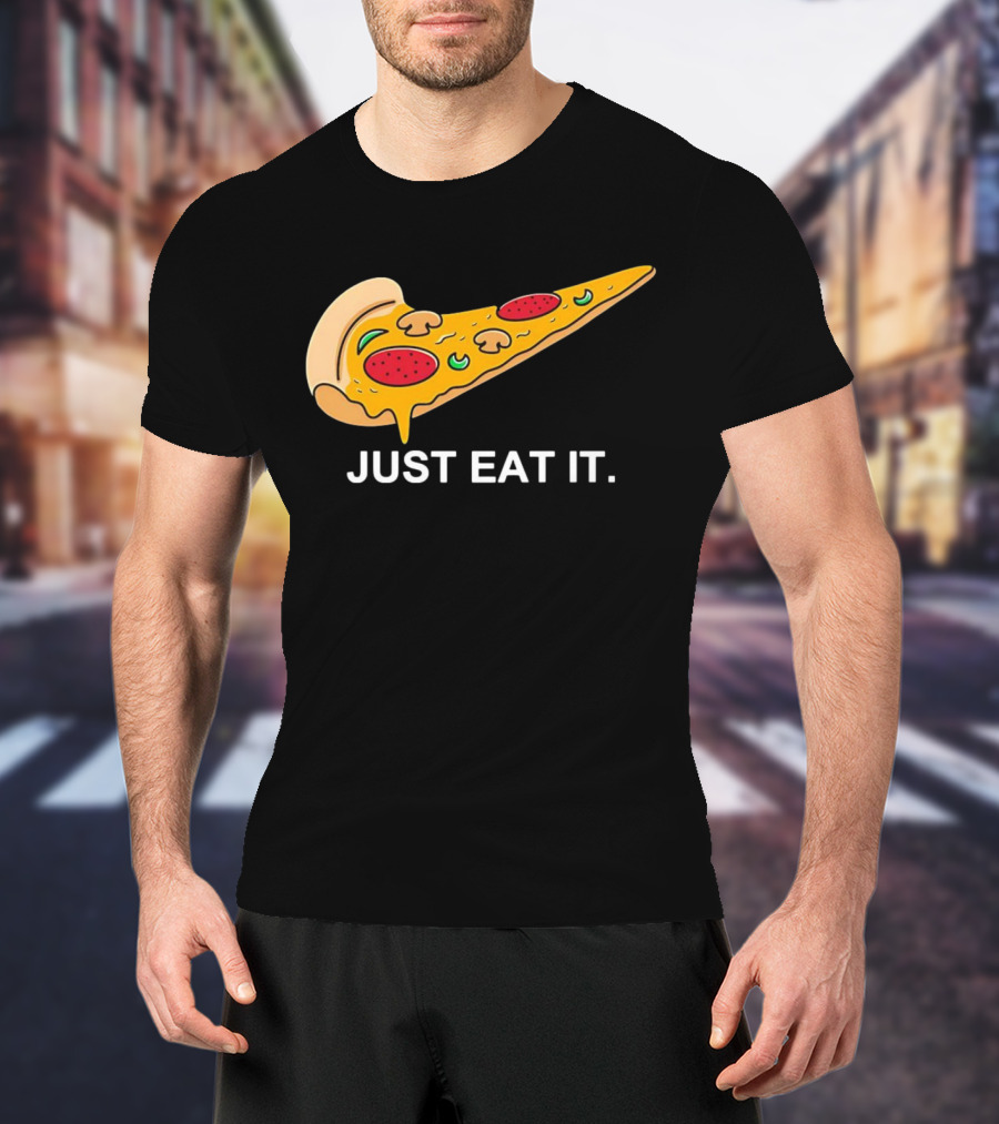 Pizza Slice Just Eat It T-Shirt