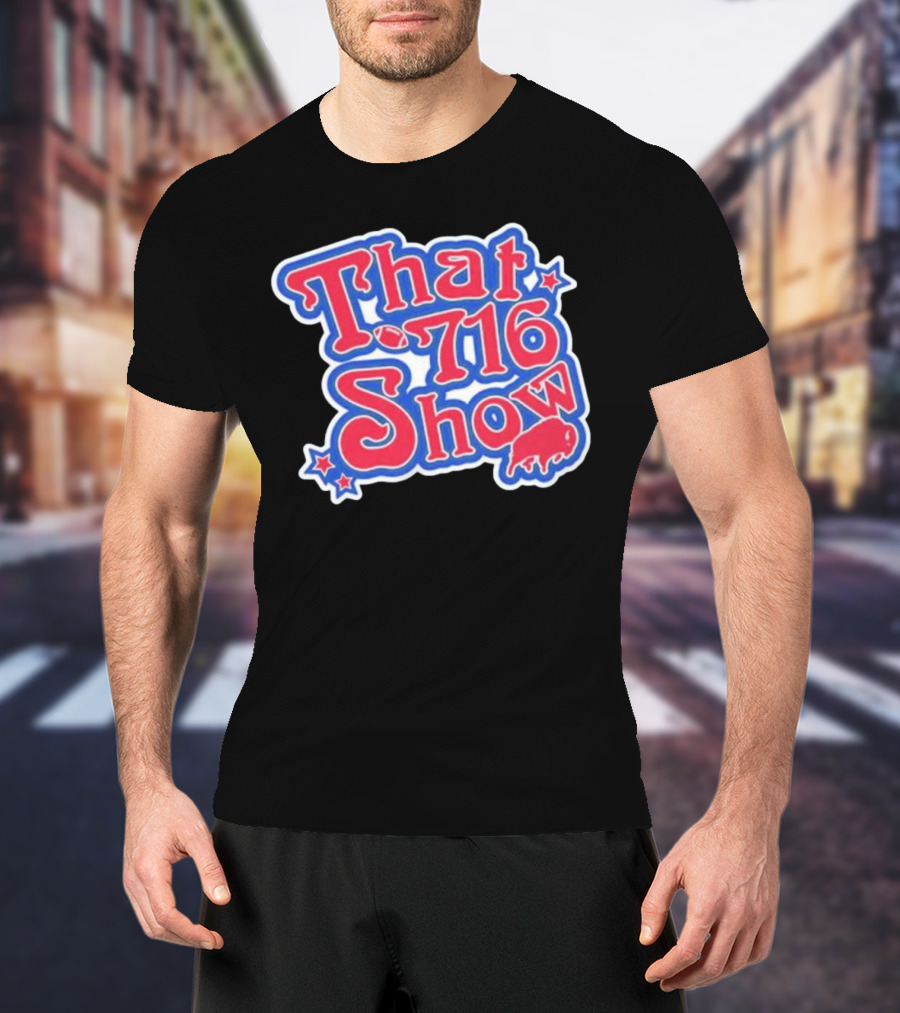 That 716 Show Buffalo Bills Football Fan Gear T-Shirt