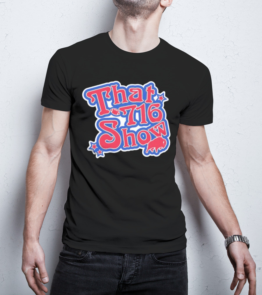 That 716 Show Buffalo Bills Football Fan Gear T-Shirt