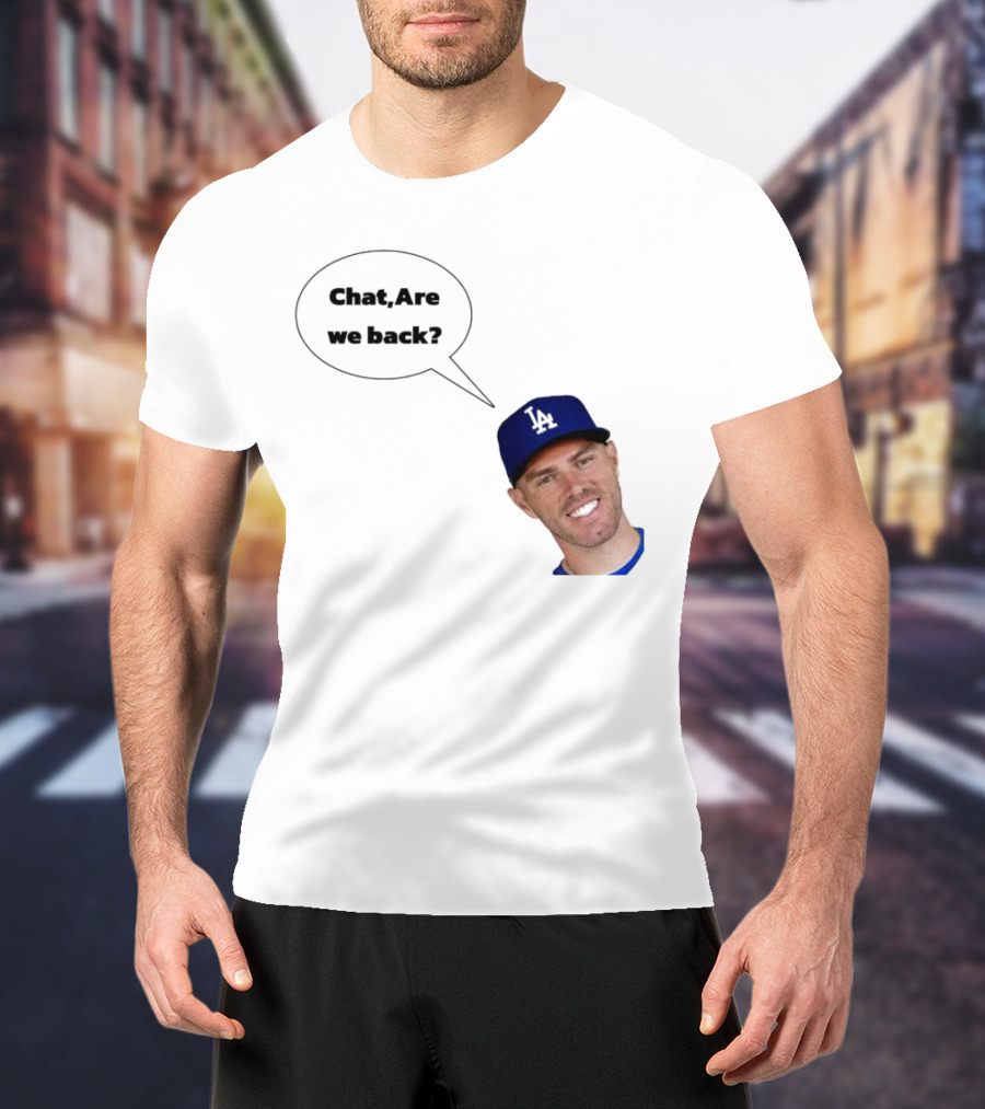 Freddie Freeman LA Dodgers Chat Are We Back? T-Shirt