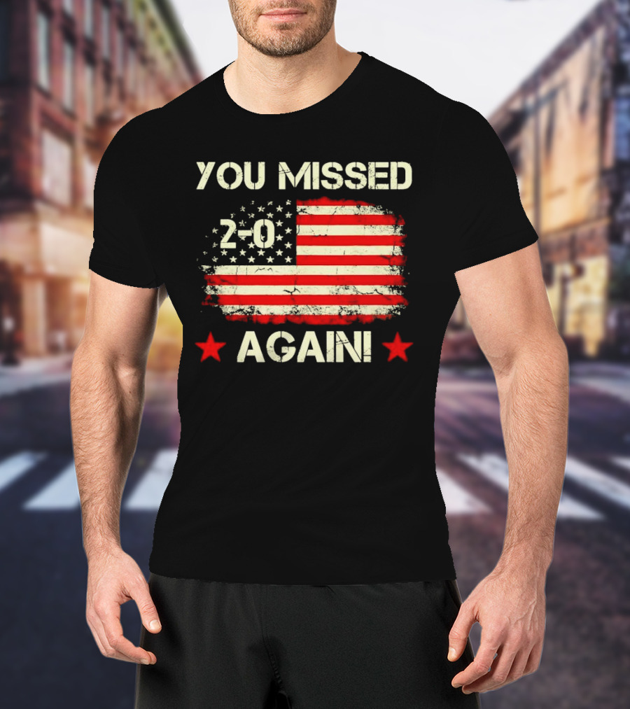 You Missed Again 2-0 Vintage US Flag T-Shirt