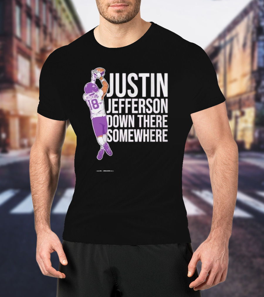 Justin Jefferson Catching Football Purple Uniform Down There Somewhere T-Shirt