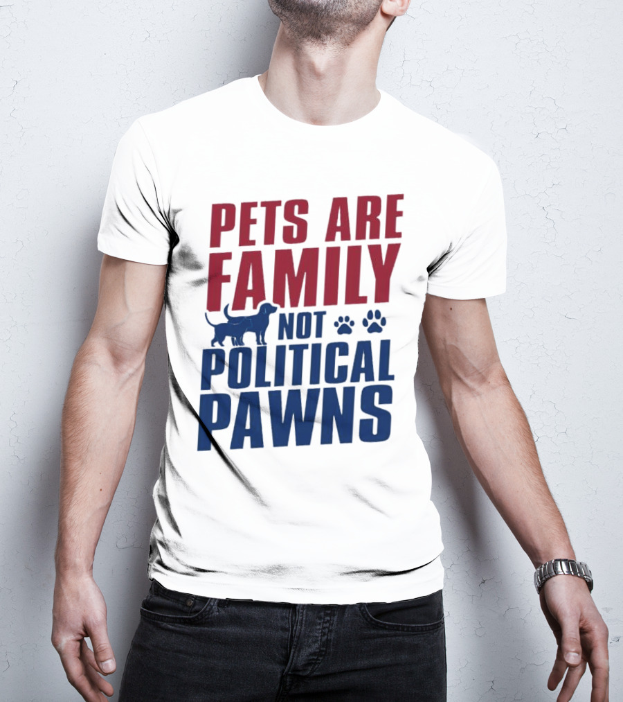 Pets Are Family Not Political Pawns Dog And Paw Prints T-Shirt