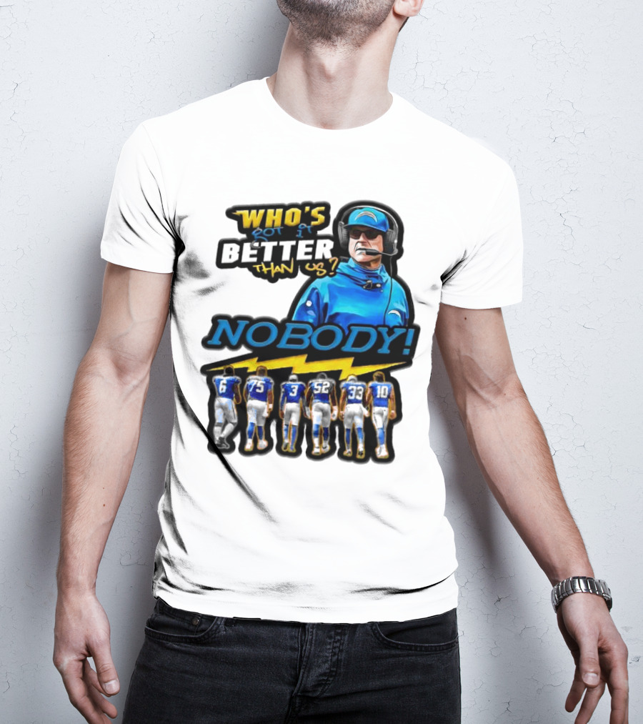 Who's Got It Better Than Us Nobody Los Angeles Chargers Football Team Spirit T-Shirt