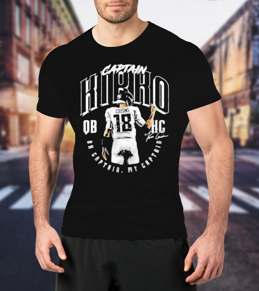 Captain Kirko Cousins QB HC Oh Captain My Captain Signature T-Shirt