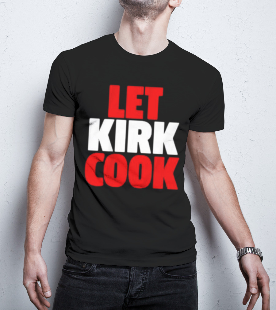 Let Kirk Cook Kirk Cousins Atlanta Falcons T-Shirt