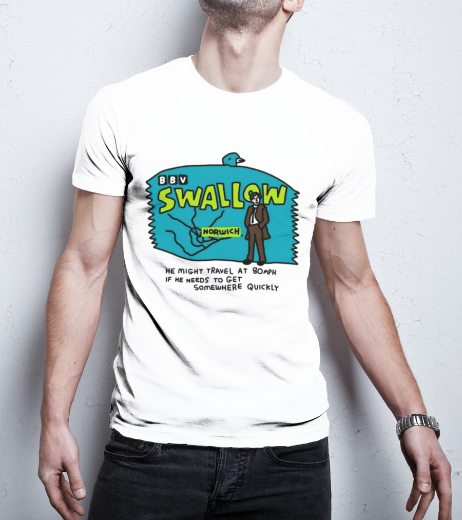 BBV Swallow Norwich He Might Travel At 80mph Somewhere Quickly T-Shirt