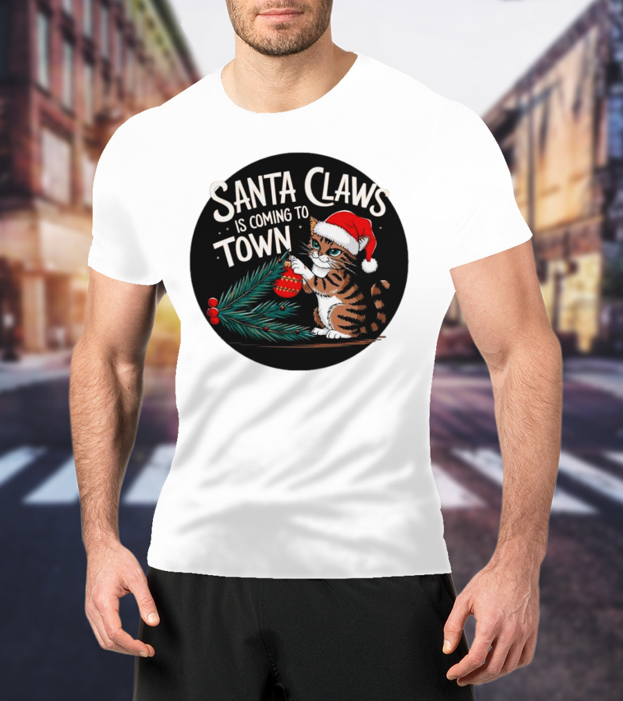 Santa Claws Is Coming To Town Cat Merry Christmas T-Shirt