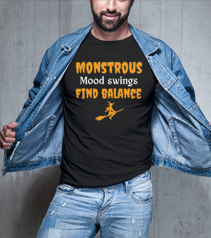 Monstrous Mood Swings Find Balance Witch On Broomstick T-Shirt