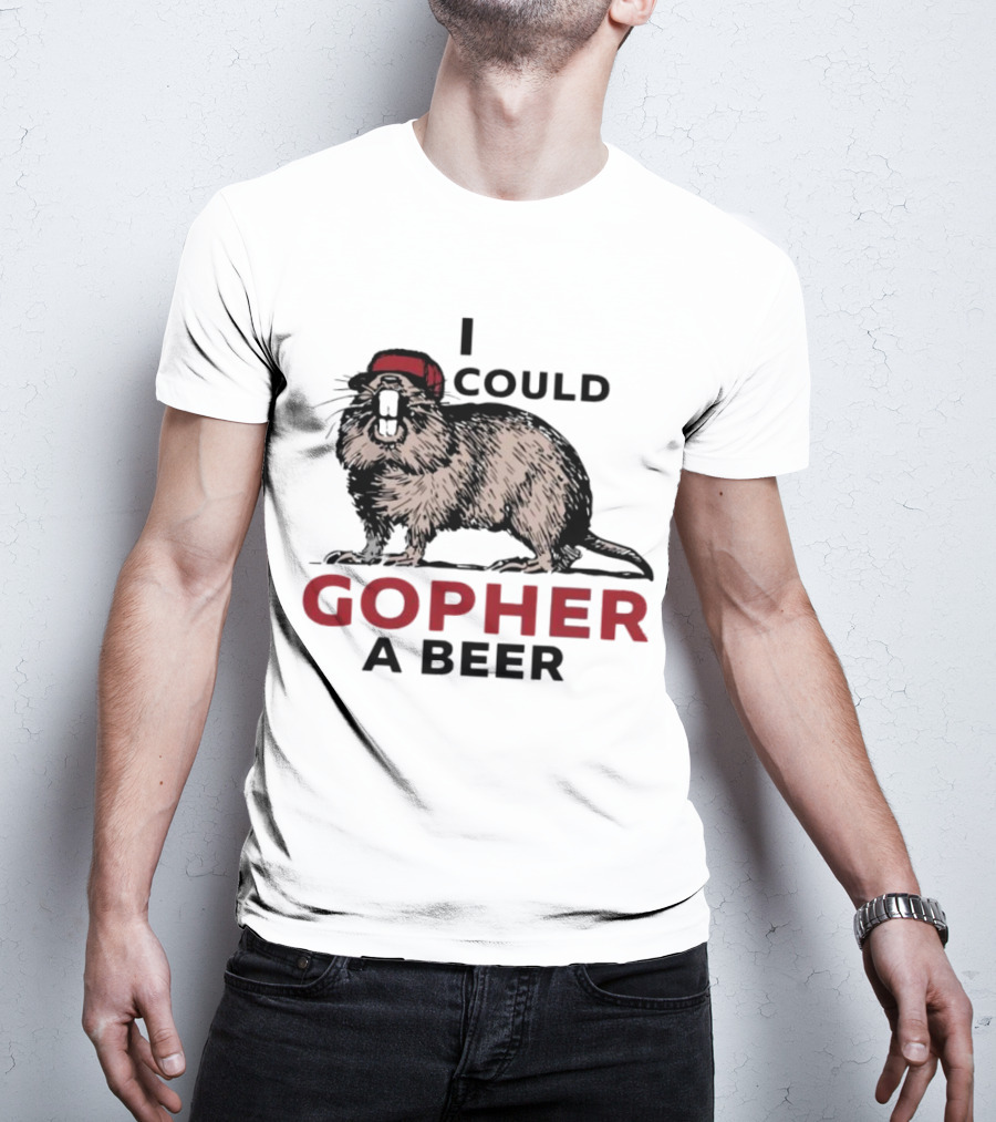 I Could Gopher A Beer Beanie-Wearing Creature T-Shirt