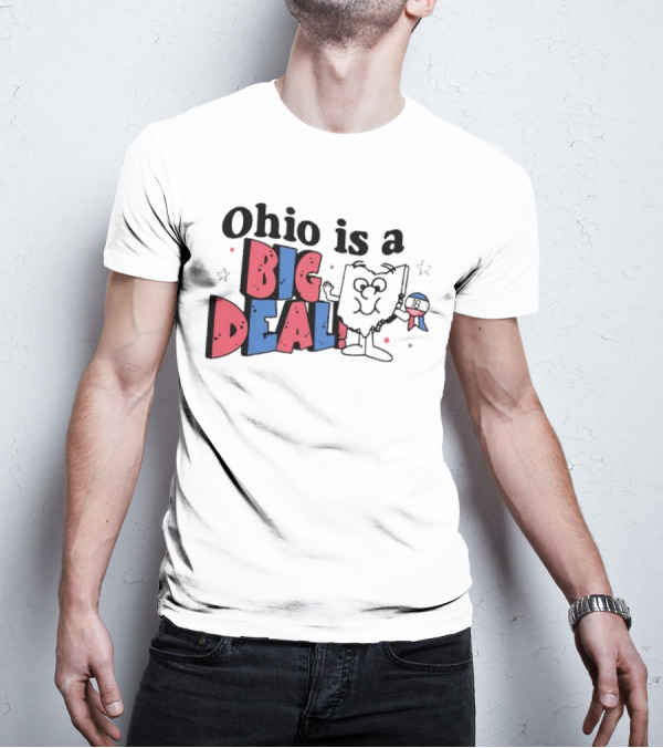Ohio Is A Big Deal T-Shirt
