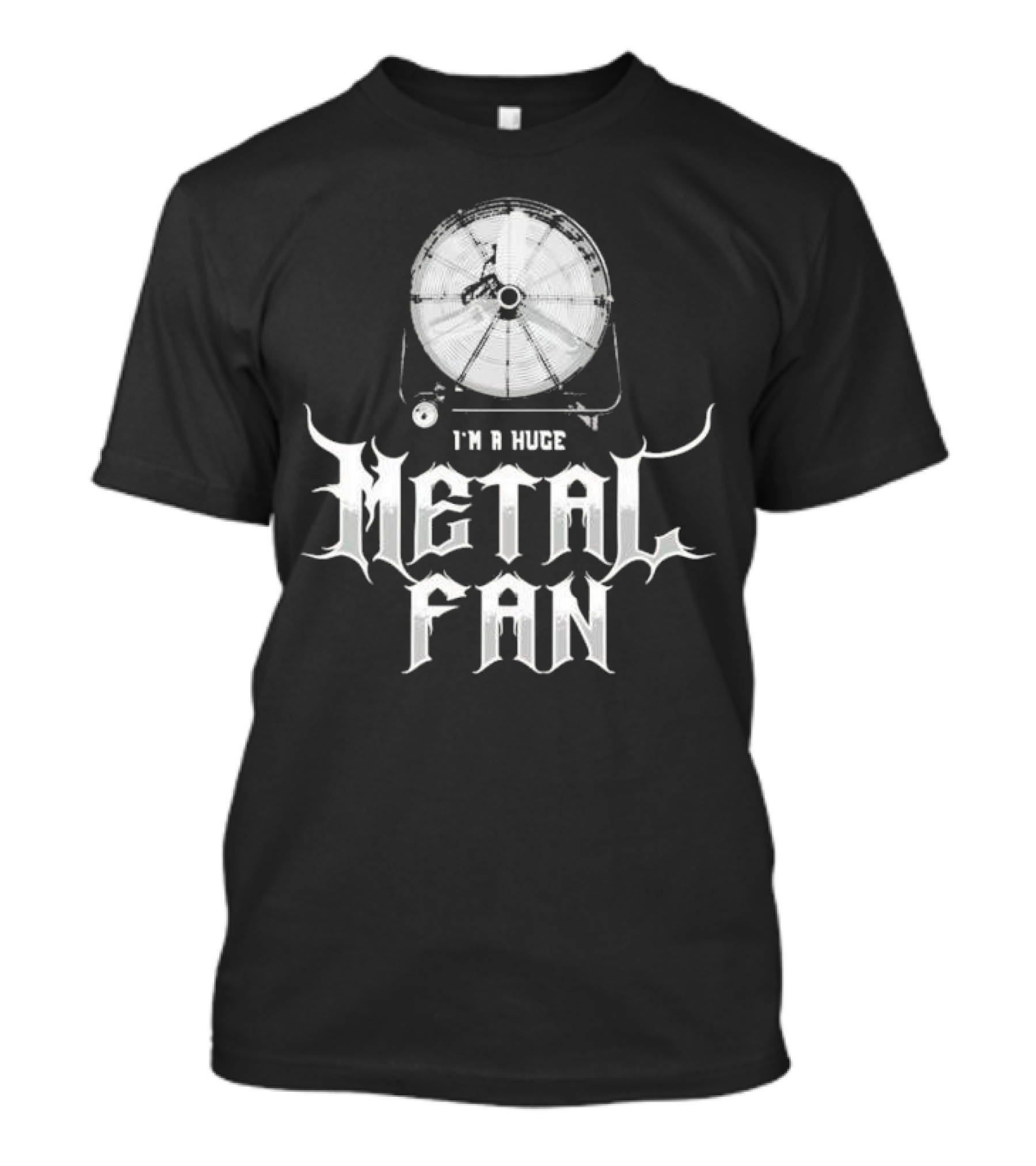 I'm A Huge Metal Fan With Industrial Fan T-Shirt